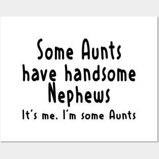 Funny Aunt Shirt Some Aunts Have Handsome Nephews Women Funny Posters and Art
